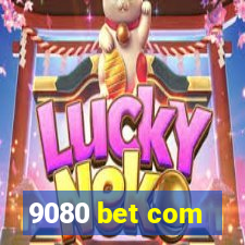 9080 bet com